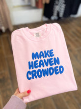 Load image into Gallery viewer, Make Heaven Crowded Tee | Graphic Tee