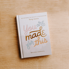 Load image into Gallery viewer, You Are Made For This: Devotions To Uplift &amp; Encourage Moms