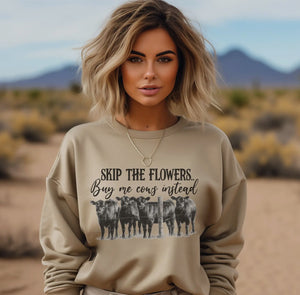 Skip The Flowers Buy Me Cows Crew Neck Sweatshirt