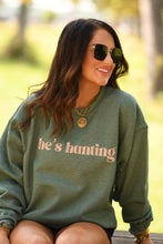 Load image into Gallery viewer, He's Hunting Green Sweatshirt