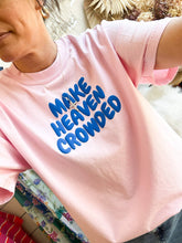Load image into Gallery viewer, Make Heaven Crowded Tee | Graphic Tee