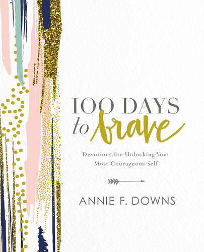 100 Days To Brave Devotion By Annie F Downs