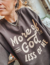 Load image into Gallery viewer, More Of God Sweatshirt