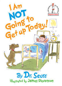 Dr. Seuss Books I Am Not Going To Get Up Today